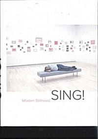 Mladen Stilinovic: Sing! (Hardcover)