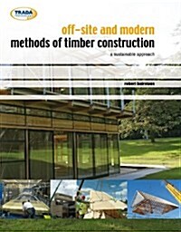 Off-site and Modern Methods of Timber Construction : A Sustainable Approach (Paperback)