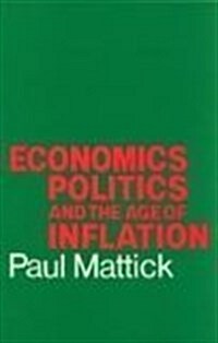 Economics, Politics and the Age of Inflation (Paperback)