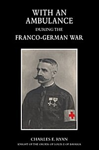 With an Ambulance During the Franco-German War 1870-1871 (Paperback)