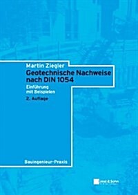 Geotechnische Nachweise Nach DIN 1054 : Einfuhrung in Beispielen (Paperback)