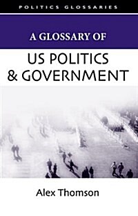 A Glossary of US Politics and Government (Paperback)