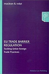 EU Trade Barrier Regulation : Tackling Unfair Foreign Trade Practices (Paperback, 2 Rev ed)