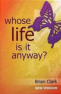 Whose Life is it Anyway? : New Version - Female Lead (Paperback)