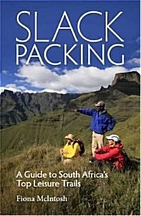 Slackpacking : A Guide to South Africas Top Leisure Trails (Paperback)