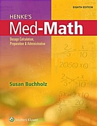 Henkes Med-Math: Dosage Calculation, Preparation, and Administration (Paperback, 8)