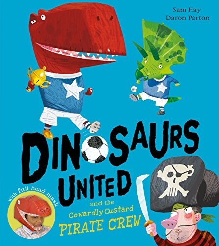 Dinosaurs United and the Cowardly Custard Pirate Crew (Paperback)