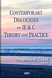 Contemporary Discourses on IE and C Theory and Practice (Hardcover)