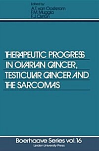 Therapeutic Progress in Ovarian Cancer, Testicular Cancer and the Sarcomas (Hardcover)