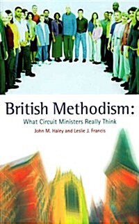 British Methodism : What Circuit Ministers Really Think (Paperback)