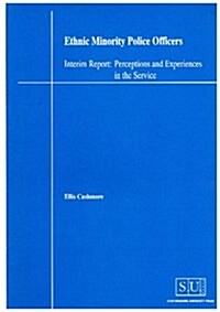 Ethnic Minority Police Officers (Interim Report) : Perceptions and Experiences in the Service (Paperback)