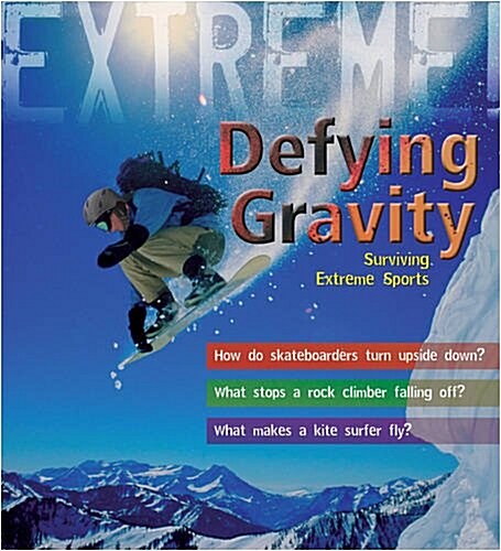 Extreme Science: Defying Gravity : Surviving Extreme Sports (Paperback)