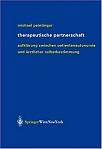 Therapeutische Partnerschaft: Aufkl?ung Zwischen Patientenautonomie Und 훣ztlicher Selbstbestimmung (Paperback, 2003)