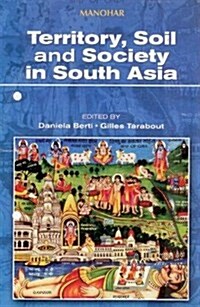 Territory, Soil and Society in South Asia (Hardcover)