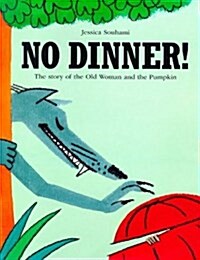 No Dinner! : The Story of the Old Woman and the Pumpkin (Hardcover)