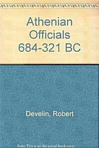 Athenian Officials 684-321 BC (Hardcover)