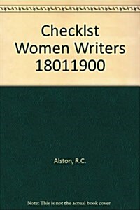 Checklist of Women Writers 1801-1900 : Fiction - Verse - Drama (Hardcover)