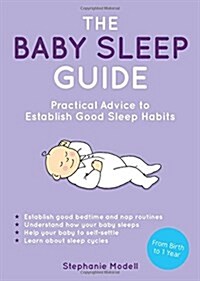 The Baby Sleep Guide : Practical Advice to Establish Positive Sleep Habits (Paperback)