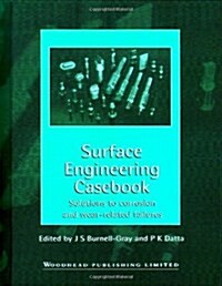 Surface Engineering Casebook : Solutions to Corrosion and Wear (Hardcover)