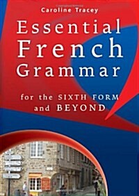 Essential French Grammar : for the sixth form and beyond (Other, Annotated ed)