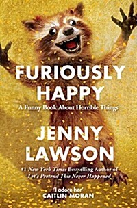 Furiously Happy : A Funny Book About Horrible Things (Paperback)