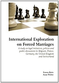 International Exploration on Forced Marriages: A Study on Legal Initiatives, Policies and Public Discussions in Belgium, France, Germany, the United K (Paperback)