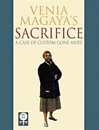 Venia Magayas Sacrifice : A Case of Custom Gone Awry (Paperback)