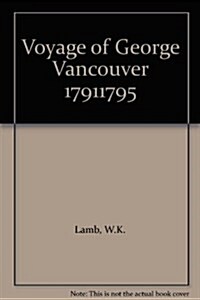 The Voyage of George Vancouver 1791-1795 vol IV (Hardcover)