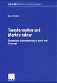 Transformation Und Marktstruktur: Okonomische Restrukturierung in Mittel- Und Osteuropa (Paperback, 2001)