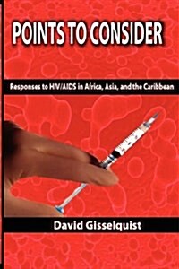 Points to Consider : Responses to HIV/AIDS in Africa,Asia, and the Caribbean (Hardcover)