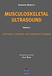 Musculoskeletal Ultrasoundtechnique, Anatomy & Integrated Imaging V. 1 (Hardcover, UK)