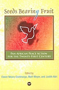 Seeds Bearing Fruit : Pan-African Peace Action for the Twenty-first Century (Paperback)