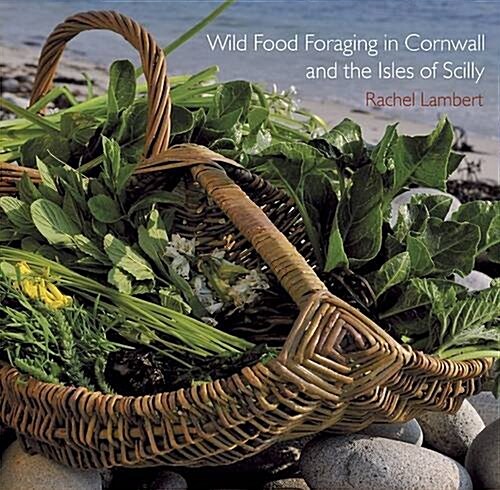 Wild Food Foraging in Cornwall and the Isles of Scilly (Paperback)