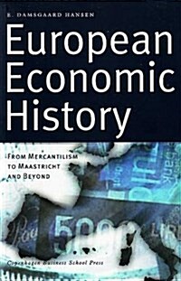 European Economic History : From Mercantilism to Maastricht & Beyond (Paperback)