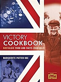 Victory Cookbook : Nostalgic Food and Facts from 1940 - 1954 (Paperback)