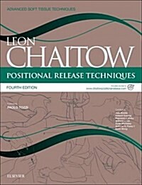 Positional Release Techniques : includes access to www.chaitowpositionalrelease.com (Paperback, 4 ed)