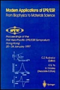 Modern Applications of EPR/Esr: From Biophysics to Materials Science: Proceedings of the First Asia-Pacific EPR/Esr Symposium Hong Kong, 20-24 January (Hardcover, 1998)