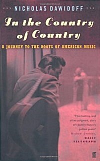 In the Country of Country : A Journey to the Roots of American Music (Paperback, Main)