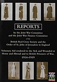 Voluntary Aid Rendered to the Sick and Wounded at Home and Abroad and to British Prisoners of War 1914-1919 : Reports by the Joint War Committee and t (Paperback, 1921 ed)