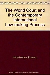 The World Court and the Contemporary International Law-making Process (Hardcover)