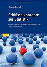 Schl?selkonzepte Zur Statistik: Die Wichtigsten Methoden, Verteilungen, Tests Anschaulich Erkl?t (Paperback, 2013)