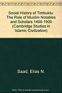 Social History of Timbuktu : The Role of Muslim Scholars and Notables 1400-1900 (Hardcover)