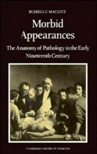 Morbid appearances : the anatomy of pathology in the early nineteenth century