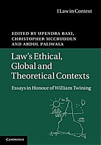 Laws Ethical, Global and Theoretical Contexts : Essays in Honour of William Twining (Hardcover)