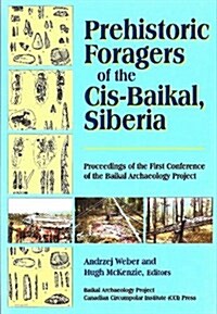 Prehistoric Foragers of the Cis-Baikal, Siberia: Proceedings of the First Conference of the Baikal Archaeological Project (Paperback, UK)