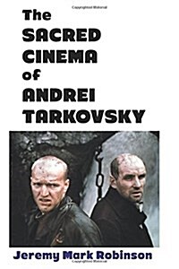 The Sacred Cinema of Andrei Tarkovski (Paperback)