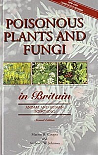 Poisonous Plants and Fungi in Britain : Animal and Human Poisoning (Hardcover, 2 Rev ed)