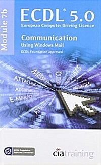 ECDL Syllabus 5.0 Module 7b Communication Using Windows Mail (Paperback)