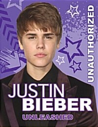 Justin Bieber Unleashed (Hardcover)