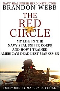 The Red Circle : My Life in the Navy Seal Sniper Corps and How I Trained Americas Deadliest Marksmen (Paperback)